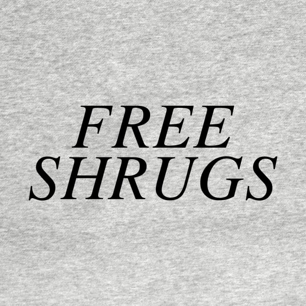 Free Shrugs by slogantees